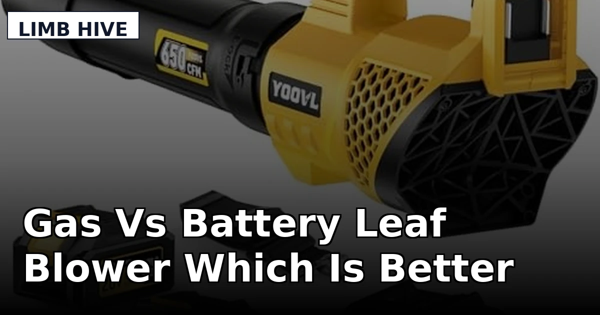 Gas Vs Battery Leaf Blower Which Is Better - Limb Hive review with measurements and honest opinion